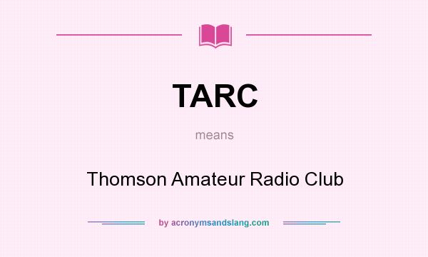 What does TARC mean? It stands for Thomson Amateur Radio Club