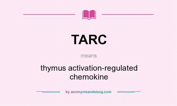 What does TARC mean? It stands for thymus activation-regulated chemokine