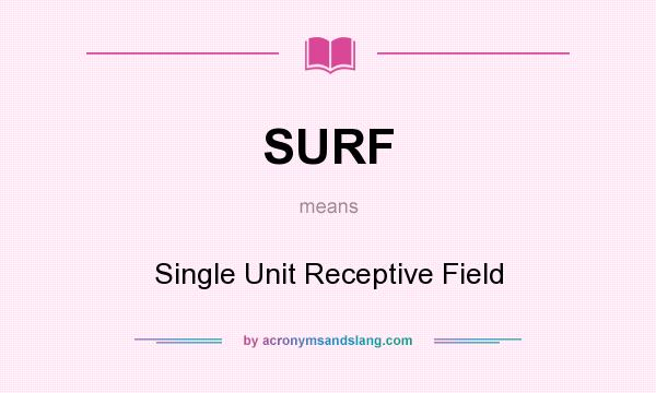 What does SURF mean? It stands for Single Unit Receptive Field