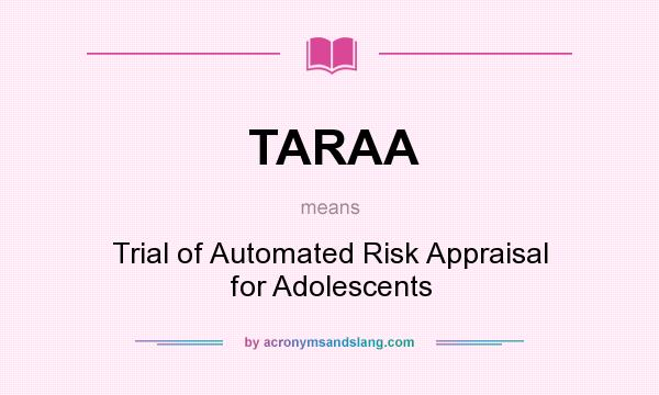 What does TARAA mean? It stands for Trial of Automated Risk Appraisal for Adolescents