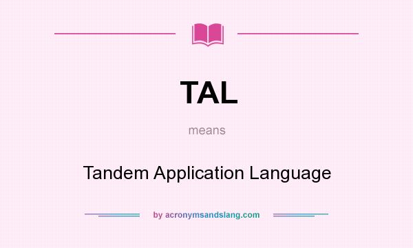 What does TAL mean? It stands for Tandem Application Language