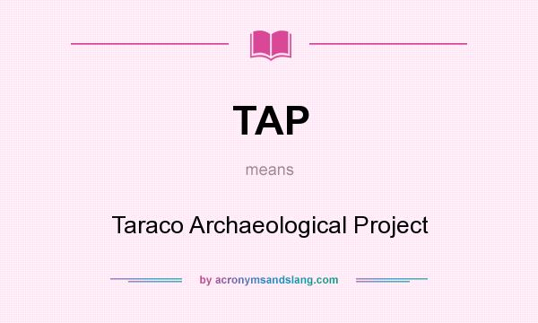 What does TAP mean? It stands for Taraco Archaeological Project