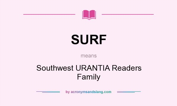 What does SURF mean? It stands for Southwest URANTIA Readers Family