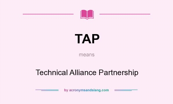 What does TAP mean? It stands for Technical Alliance Partnership