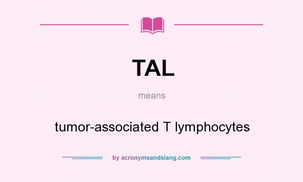 What does TAL mean? It stands for tumor-associated T lymphocytes