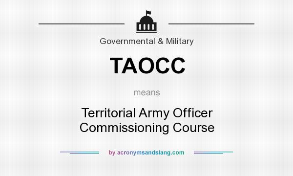 What does TAOCC mean? It stands for Territorial Army Officer Commissioning Course
