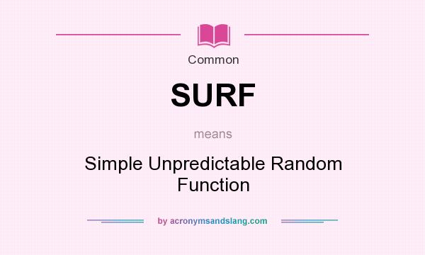 What does SURF mean? It stands for Simple Unpredictable Random Function