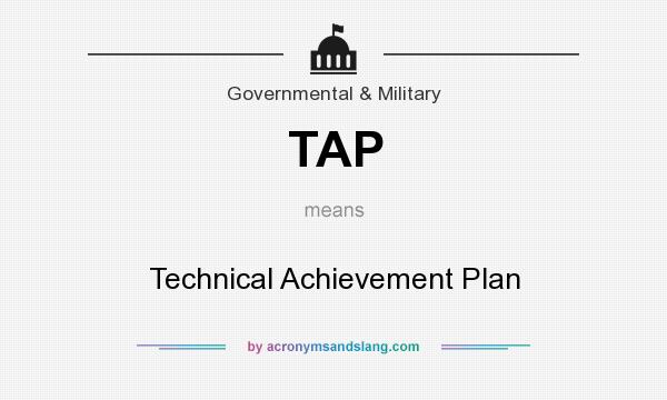 What does TAP mean? It stands for Technical Achievement Plan