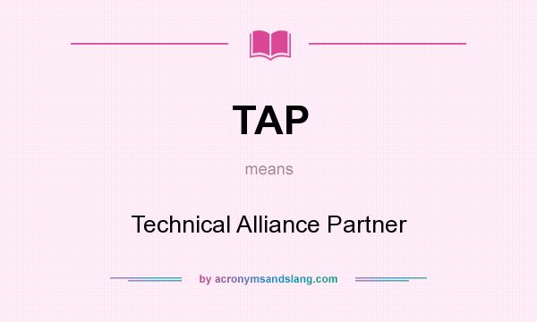 What does TAP mean? It stands for Technical Alliance Partner