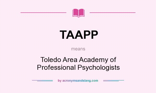 What does TAAPP mean? It stands for Toledo Area Academy of Professional Psychologists