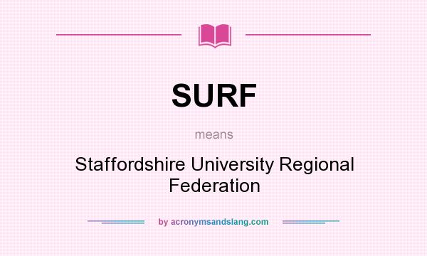 What does SURF mean? It stands for Staffordshire University Regional Federation