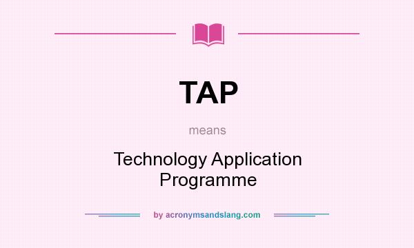 What does TAP mean? It stands for Technology Application Programme