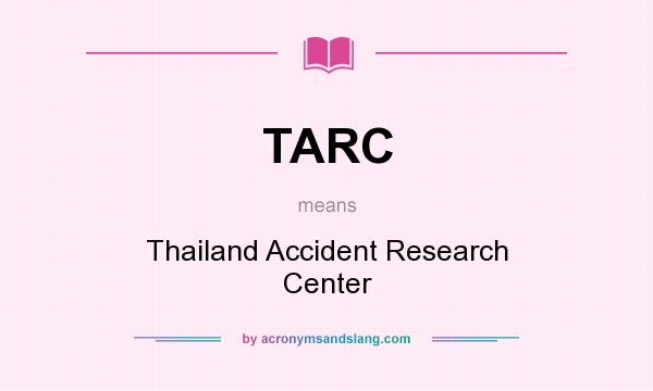 What does TARC mean? It stands for Thailand Accident Research Center