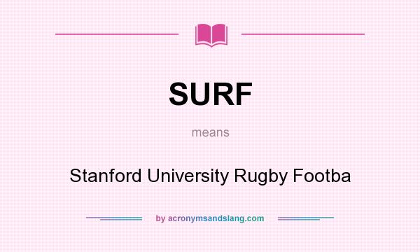 What does SURF mean? It stands for Stanford University Rugby Footba