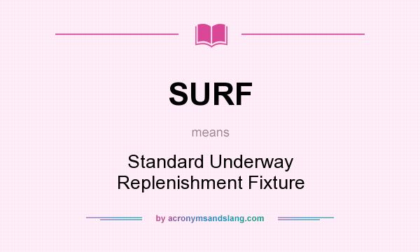 What does SURF mean? It stands for Standard Underway Replenishment Fixture