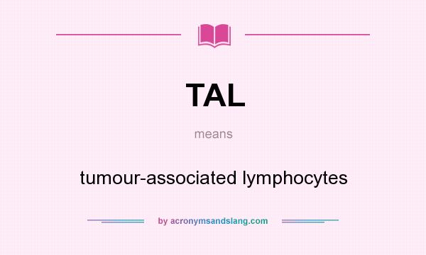 What does TAL mean? It stands for tumour-associated lymphocytes