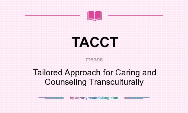 What does TACCT mean? It stands for Tailored Approach for Caring and Counseling Transculturally