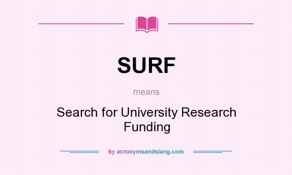 What does SURF mean? It stands for Search for University Research Funding