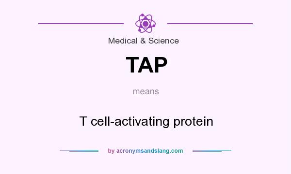 What does TAP mean? It stands for T cell-activating protein