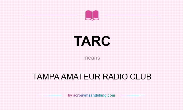 What does TARC mean? It stands for TAMPA AMATEUR RADIO CLUB
