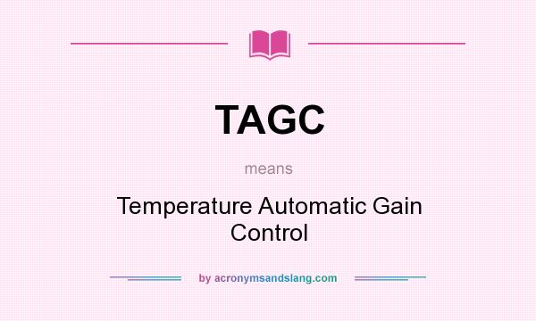 What does TAGC mean? It stands for Temperature Automatic Gain Control