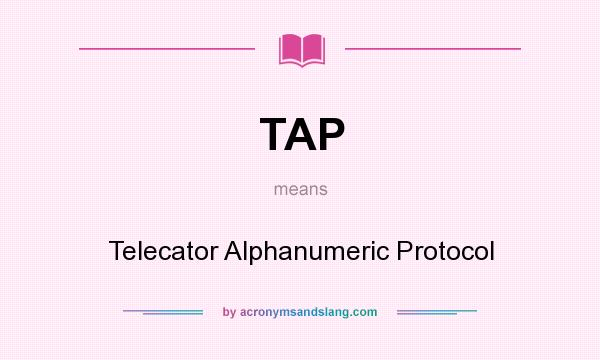What does TAP mean? It stands for Telecator Alphanumeric Protocol
