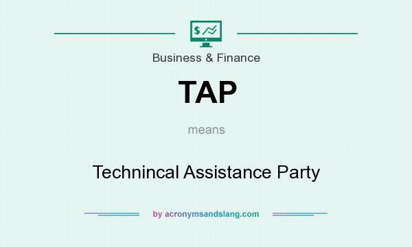 What does TAP mean? It stands for Technincal Assistance Party