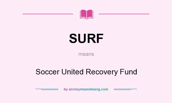What does SURF mean? It stands for Soccer United Recovery Fund