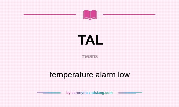 What does TAL mean? It stands for temperature alarm low