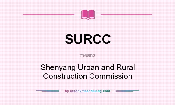 What does SURCC mean? It stands for Shenyang Urban and Rural Construction Commission