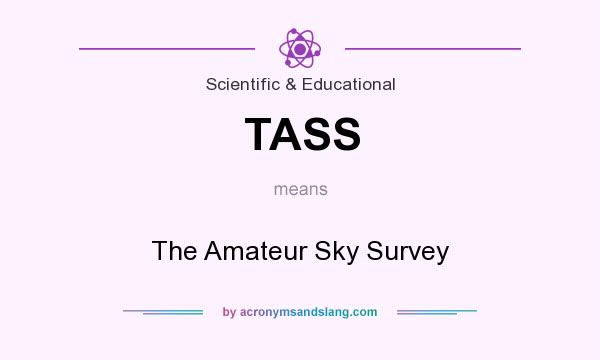 What does TASS mean? It stands for The Amateur Sky Survey