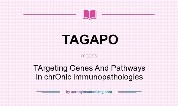 What does TAGAPO mean? It stands for TArgeting Genes And Pathways in chrOnic immunopathologies