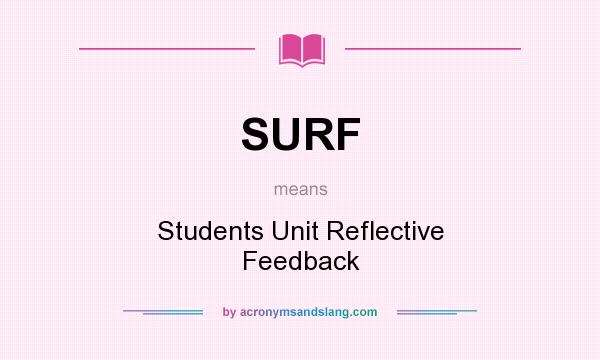 What does SURF mean? It stands for Students Unit Reflective Feedback