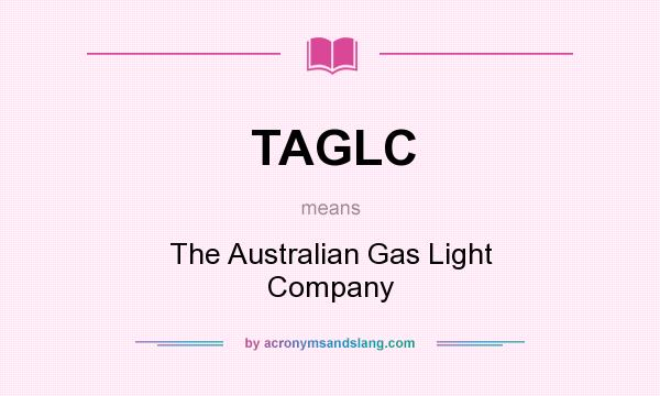 What does TAGLC mean? It stands for The Australian Gas Light Company