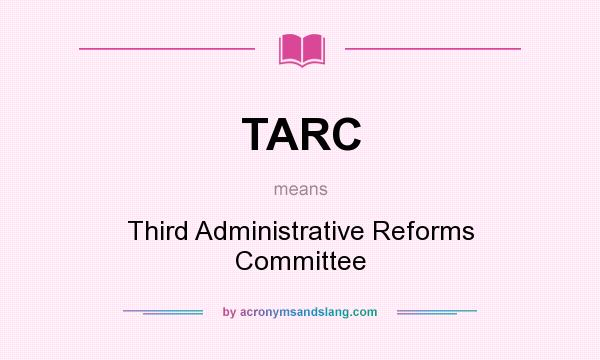What does TARC mean? It stands for Third Administrative Reforms Committee