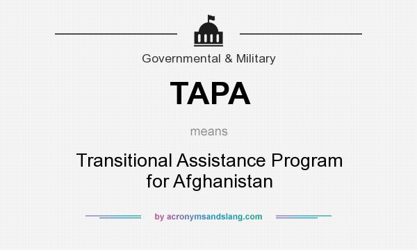 What does TAPA mean? It stands for Transitional Assistance Program for Afghanistan