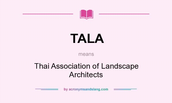 What does TALA mean? It stands for Thai Association of Landscape Architects