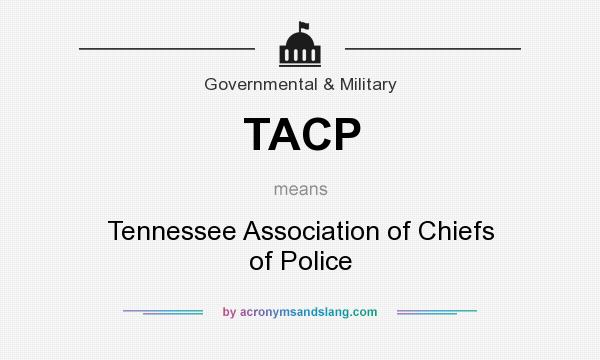 What does TACP mean? It stands for Tennessee Association of Chiefs of Police