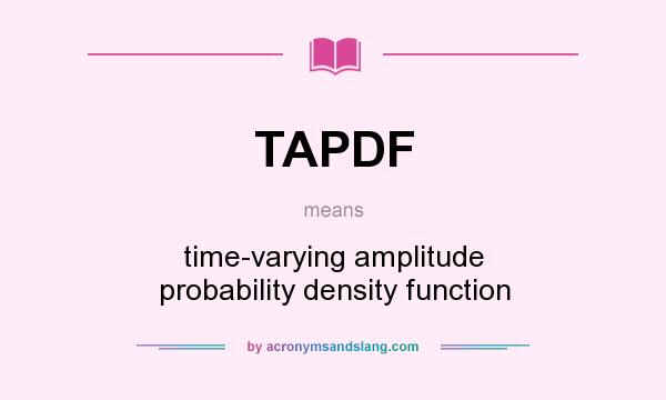 What does TAPDF mean? It stands for time-varying amplitude probability density function