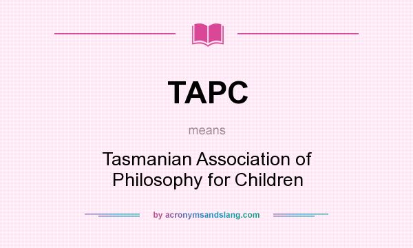What does TAPC mean? It stands for Tasmanian Association of Philosophy for Children