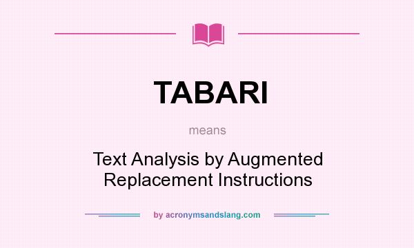 What does TABARI mean? It stands for Text Analysis by Augmented Replacement Instructions