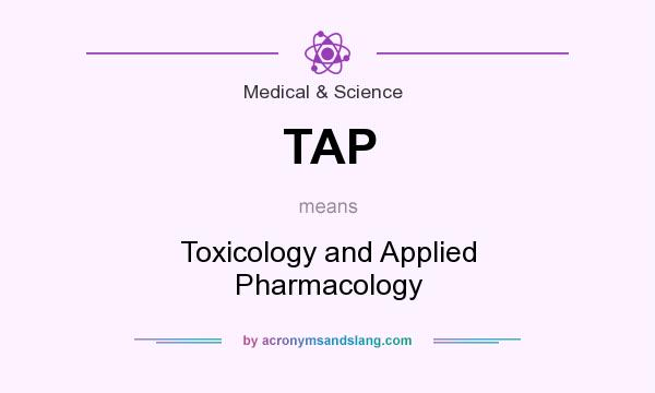 What does TAP mean? It stands for Toxicology and Applied Pharmacology