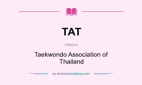 What does TAT mean? It stands for Taekwondo Association of Thailand