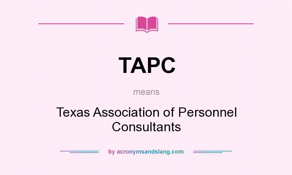 What does TAPC mean? It stands for Texas Association of Personnel Consultants