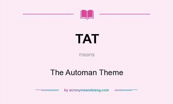 What does TAT mean? It stands for The Automan Theme