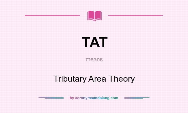 What does TAT mean? It stands for Tributary Area Theory