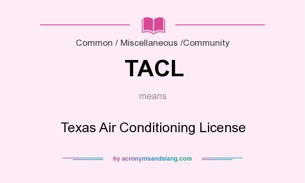 What does TACL mean? It stands for Texas Air Conditioning License