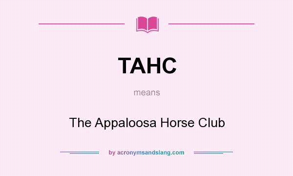 What does TAHC mean? It stands for The Appaloosa Horse Club