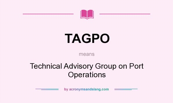 What does TAGPO mean? It stands for Technical Advisory Group on Port Operations