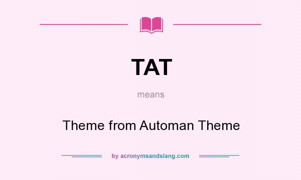 What does TAT mean? It stands for Theme from Automan Theme